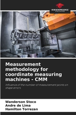 Measurement methodology for coordinate measuring machines - CMM by Stoco, Wanderson