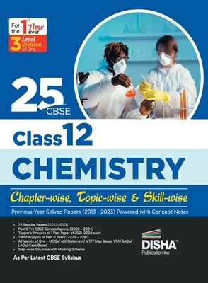 25 CBSE Class 12 Chemistry Chapter-wise, Topic-wise & Skill-wise Previous Year Solved Papers (2013 - 2023) powered with Concept Notes by Disha Experts