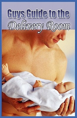 Guys Guide to the Delivery Room by Milne, David