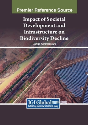 Impact of Societal Development and Infrastructure on Biodiversity Decline by Rathoure, Ashok Kumar