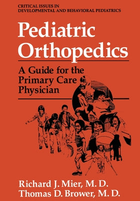 Pediatric Orthopedics: A Guide for the Primary Care Physician by Mier, Richard J.
