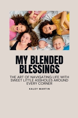 My Blended Blessings by Martin, Kaley