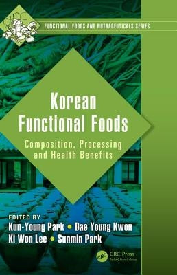 Korean Functional Foods: Composition, Processing and Health Benefits by Park, Kun-Young