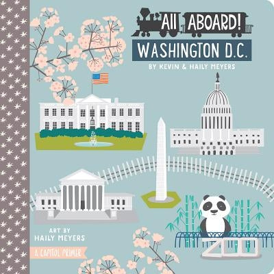 All Aboard Washington DC: A Capitol Primer by Meyers, Haily