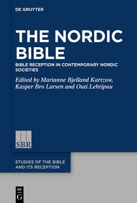 The Nordic Bible: Bible Reception in Contemporary Nordic Societies by Bjelland Kartzow, Marianne