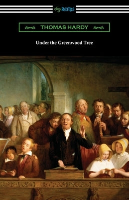 Under the Greenwood Tree by Hardy, Thomas