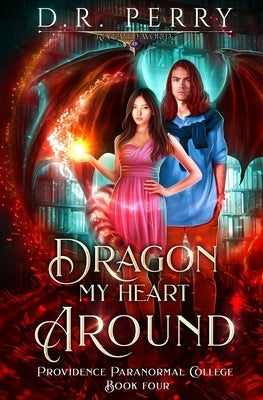 Dragon My Heart Around by Perry, D. R.