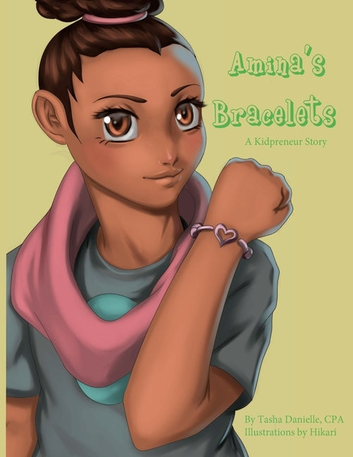 Amina's Bracelets: A Kidpreneur Story by Danielle Cpa, Tasha