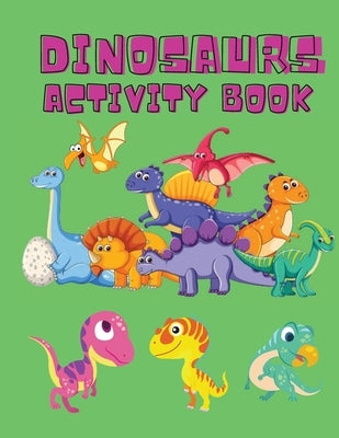 Dinosaurs Activity Book: Dinosaur Coloring Pages, Dot to Dot, Maze Book for Children - Activity Book for Kids - Dino Coloring Book for Boys, Gi by Johnson, Shanice