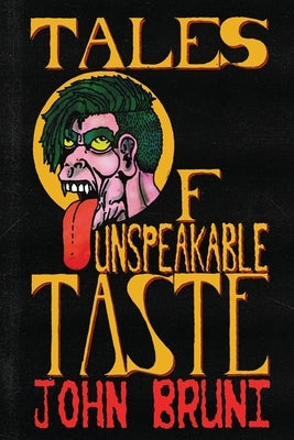 Tales of Unspeakable Taste by Bruni, John