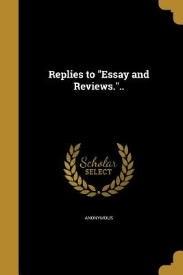 Replies to "Essay and Reviews.".. by Anonymous