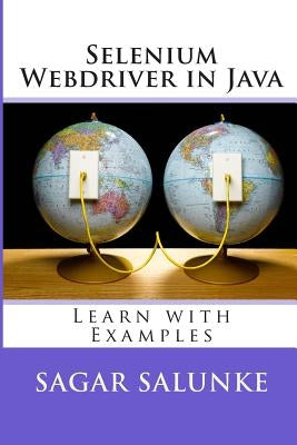 Selenium Webdriver in Java: Learn With Examples by Salunke, Sagar Shivaji