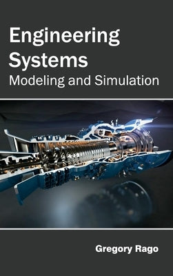 Engineering Systems: Modeling and Simulation by Rago, Gregory