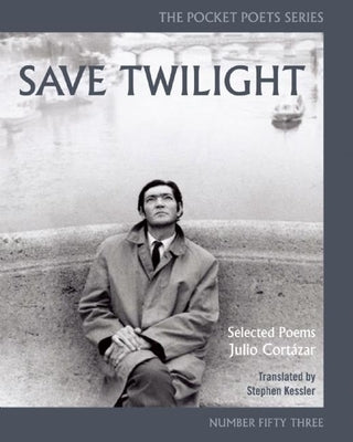 Save Twilight: Selected Poems by Cortázar, Julio