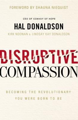Disruptive Compassion: Becoming the Revolutionary You Were Born to Be by Donaldson, Hal