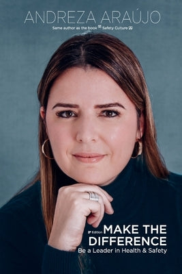 Make The Difference: Be a Leader in Health & Safety by Araújo, Andreza
