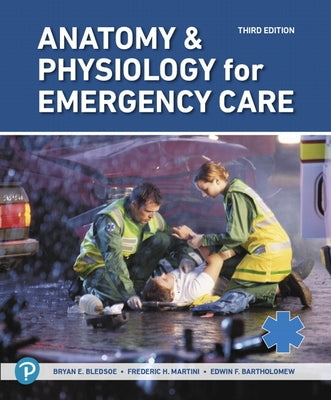 Anatomy & Physiology for Emergency Care by Bledsoe, Bryan