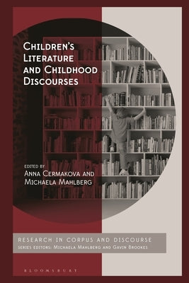 Children's Literature and Childhood Discourses: Exploring Identity Through Fiction by Cermakova, Anna