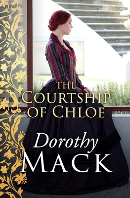 The Courtship of Chloe by Mack, Dorothy