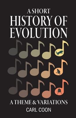 A Short History of Evolution by Coon, Carl S.