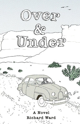 Over and Under: An Account of a Youthful Journey in a Distant Time and Land by Ward, Richard