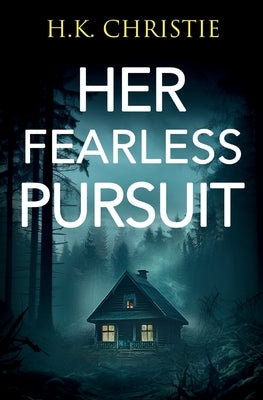 Her Fearless Pursuit by Christie, H. K.