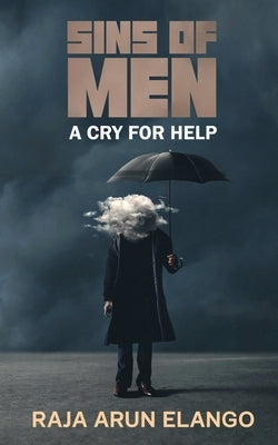 Sins of Men: A Cry For help by Raja Arun Elango