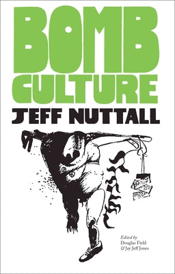 Bomb Culture: 50th Anniversary Edition by Nuttall, Jeff