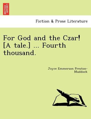 For God and the Czar! [A Tale.] ... Fourth Thousand. by Preston-Muddock, Joyce Emmerson