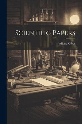 Scientific Papers by Gibbs, Willard