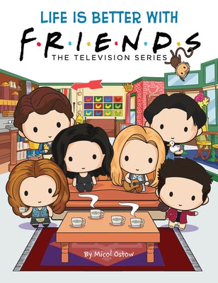 Life Is Better with Friends (Official Friends Picture Book) by Ostow, Micol