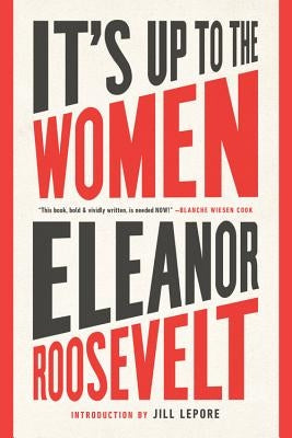 It's Up to the Women by Roosevelt, Eleanor