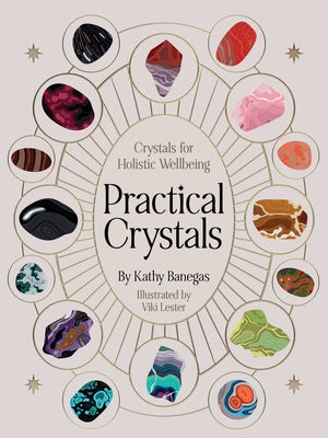 Practical Crystals: Crystals for Holistic Wellbeing by Banegas, Kathy