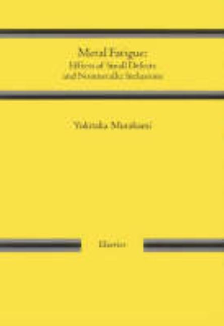 Metal Fatigue: Effects of Small Defects and Nonmetallic Inclusions by Murakami, Yukitaka
