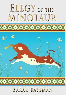 Elegy of the Minotaur by Bassman, Barak a.