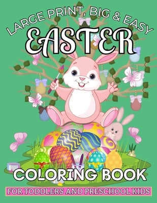 Large Print, Big & Easy Easter Coloring Book for Toddlers and Preschool Kids: Easter Holidays Adult Coloring Book Features Easy and Great Designs for by Press House, Sochi