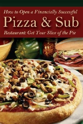 How to Open a Financially Successful Pizza & Sub Restaurant [With Companion CDROM] by Henkel, Shri L.