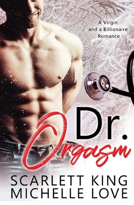 Dr. Orgasm: A Billionaire Romance by Love, Michelle