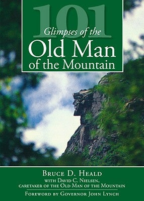 101 Glimpses of the Old Man of the Mountain by Heald, Bruce D.