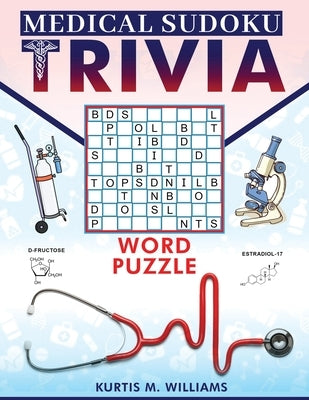 Medical Sudoku Trivia Word Puzzles by Williams, Kurtis M.