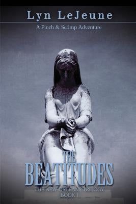 The Beatitudes: Book I by Lejeune, Lyn
