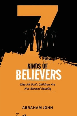 7 Kinds of Believers by John, Abraham