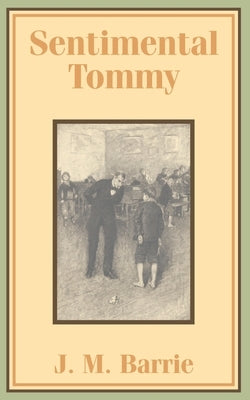 Sentimental Tommy by Barrie, J. M.