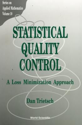 Statistical Quality Control: A Loss Minimization Approach by Trietsch, Dan