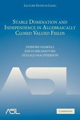Stable Domination and Independence in Algebraically Closed Valued Fields by Haskell, Deirdre