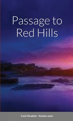 Passage to Red Hills by Onadele, Cash