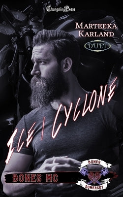 Ice/Cyclone Duet: A Bones MC Romance by Karland, Marteeka