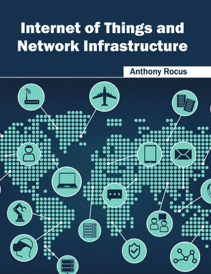 Internet of Things and Network Infrastructure by Rocus, Anthony
