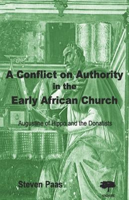 A Conflict on Authority in the Early African Church by Paas, Steven