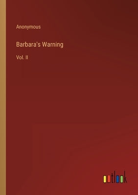 Barbara's Warning: Vol. II by Anonymous